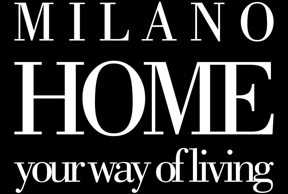 MILANO HOME: NASCE IL NUOVO APPUNTAMENTO DEDICATO AL MONDO DELLA CASA E DELL’ABITARE
